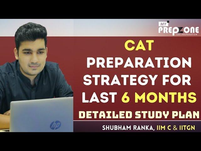 6 Months CAT Preparation Strategy  | Detailed Section wise Study Plan | Bible to score 99+