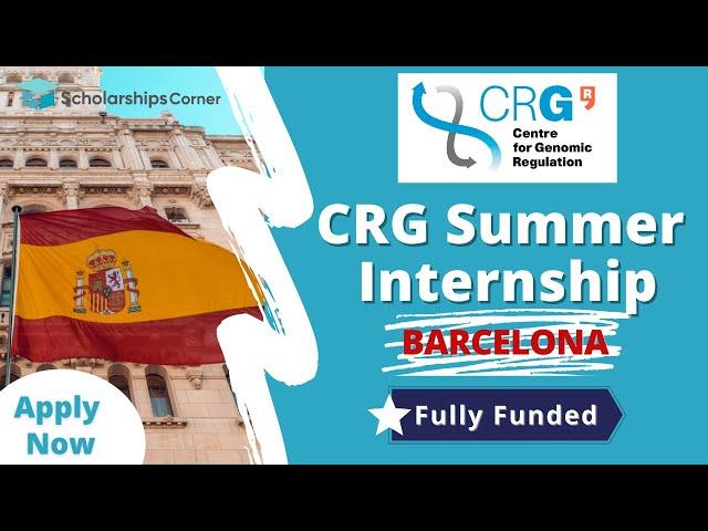 CRG Summer Internship in Spain | Fully Funded Internship | Scholarships Corner