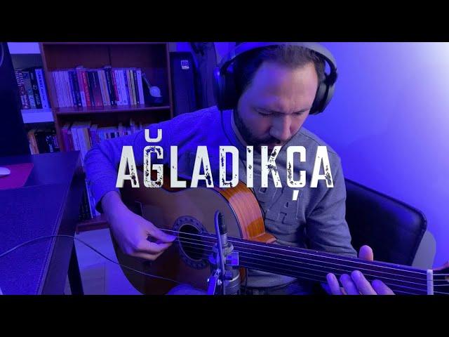 Ağladıkça - Perdesiz Gitar Enstrümantal