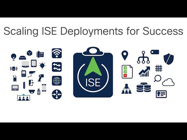 Scaling ISE Deployments for Success