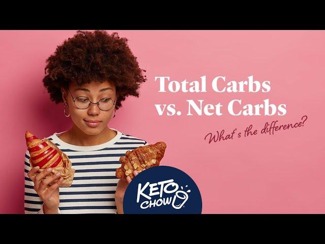 Net Carbs vs. Total Carbs: What's the Difference? | Keto Chow