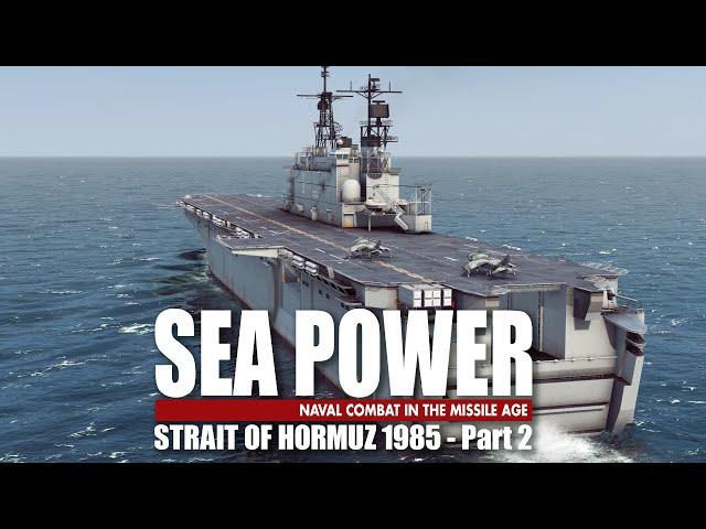 Strait of Hormuz 1985 || Sea Power Gameplay - Part 2