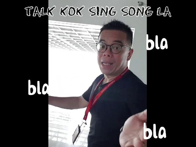 Talk Kok Sing Song la