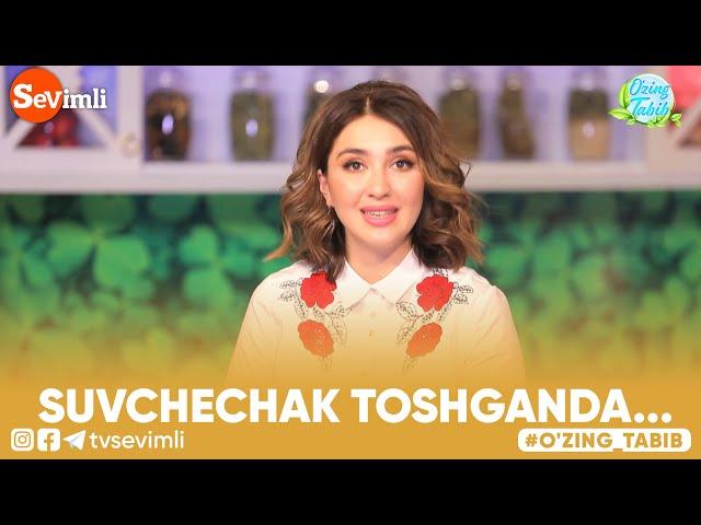 O'ZING TABIB - SUVCHECHAK TOSHGANDA...