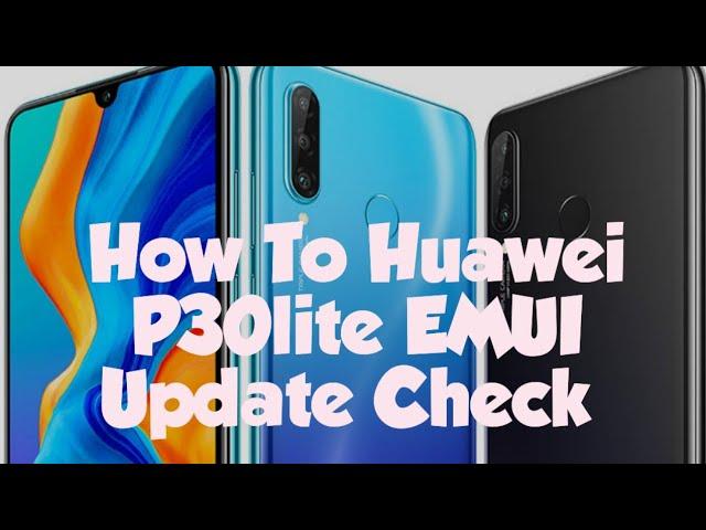 Huawei P30 Lite Software Update and check Android Version