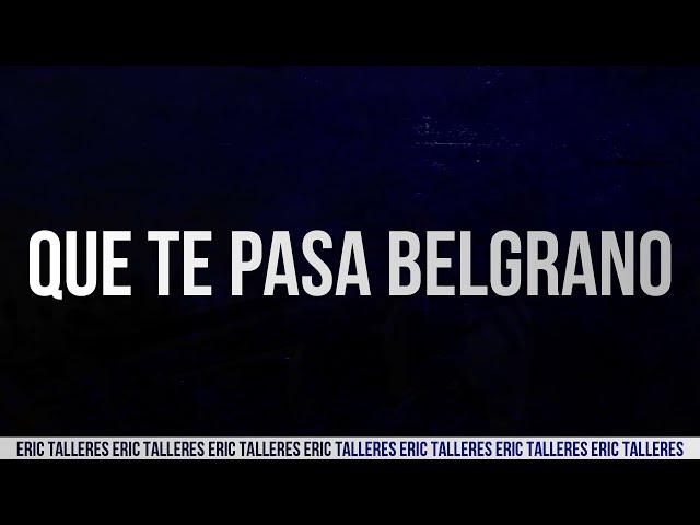 QUE TE PASA BELGRANO | CANCIONERO TALLERES 