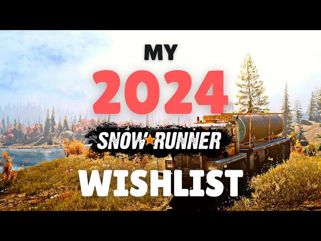 My 2024 SnowRunner Wishlist