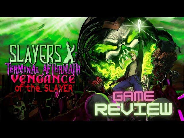 Slayers X: Terminal Aftermath: Vengance of the Slayer - Game Review