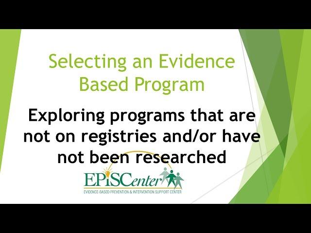 Selecting an EBP: Programs Not on Registries or Without Research