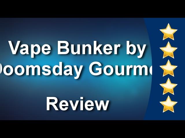 Vape Bunker by Doomsday Gourmet Sacramento Perfect 5 Star Review by Sam B.