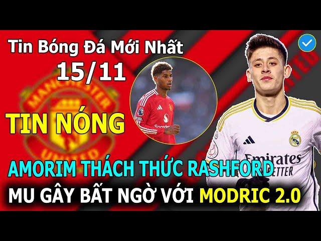 Tin Bóng Đá 15/11:  Amorim Thách Thức Rashford Với Vị Trí Mới, MU Gây Bất Ngờ Với Moric 2.0 Của Real