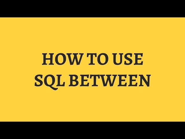 HOW TO USE SQL BETWEEN WITH DATES AND NUMBERS -  EASY SQL TUTORIAL FOR BEGINNERS