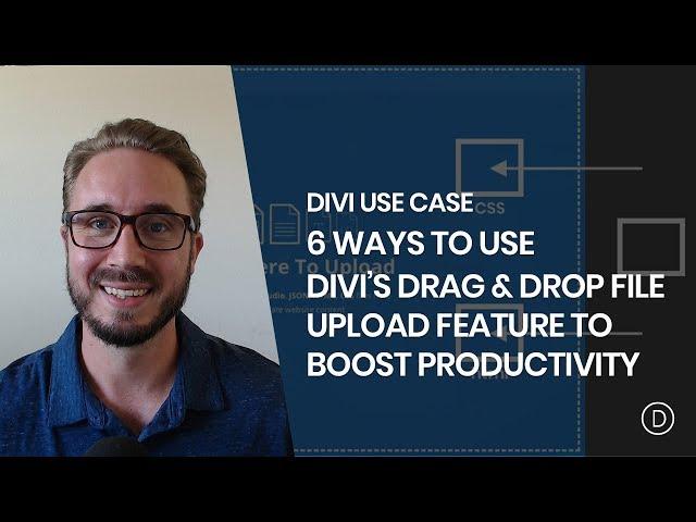 6 Ways You Can Use Divi’s Drag & Drop File Upload Feature to Boost Productivity