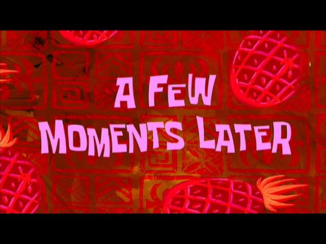 A Few Moments Later | SpongeBob Time Card #8