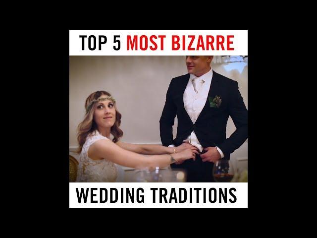 Top 5 most bizarre wedding traditions