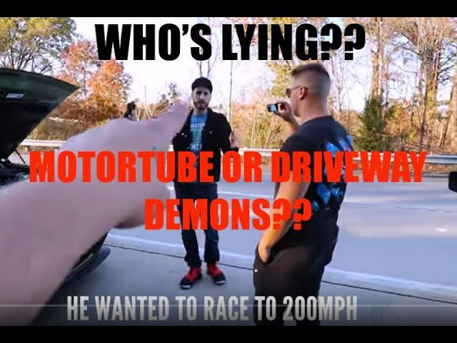 WHO IS LYING?? MOTORTUBE VS. DRIVEWAY DEMONS!!