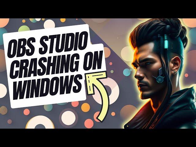 How To Fix OBS Studio Crashing On Windows | New & Updated 2024