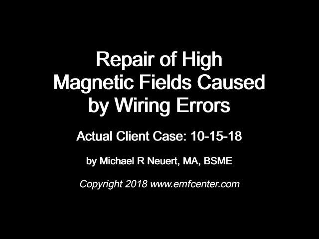 Repair of High Magnetic Fields Caused by Wiring Errors: Actual Case Example with Michael Neuert
