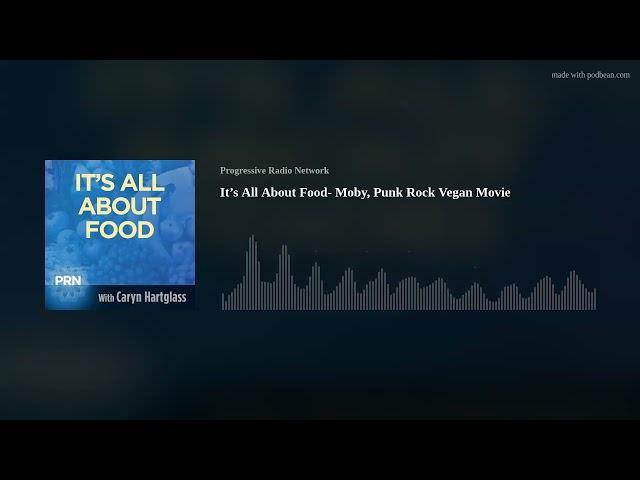 It’s All About Food- Moby, Punk Rock Vegan Movie