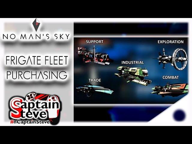 Frigate Fleet Purchasing | No Man's Sky Adventures | Captain Steve | NMS 2020 Guide Tips to Frigates