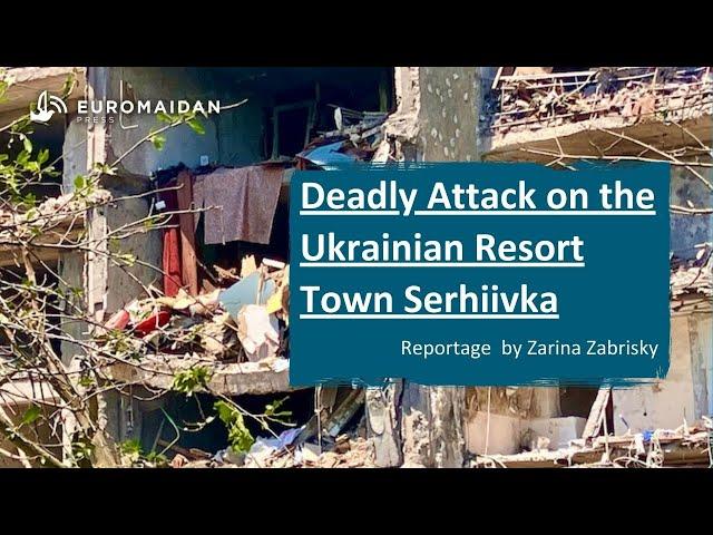 A deadly attack on a Ukrainian resort town of Serhiivka, Odesa Oblast