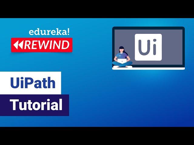 UiPath Basics Explained | UiPath Fundamentals | UiPath Tutorial | RPA Training | Edureka Rewind