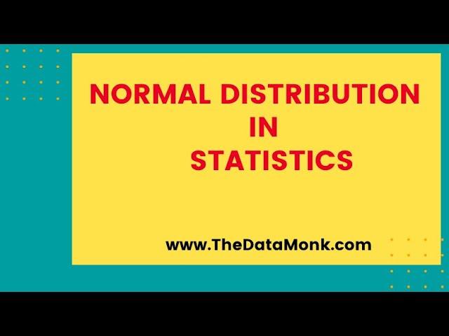 Normal distribution in Statistics | Part 7 | Complete Statistics Tutorial | The Data Monk