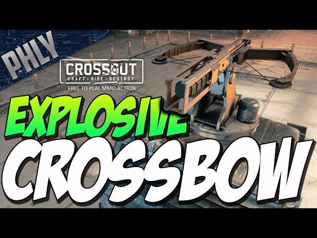 EXPLOSIVE CROSSBOW - NEW WEAPON! (Crossout Gameplay)