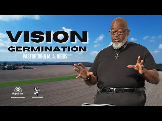 Vision Germination | John M. A. Bibbs Sr.