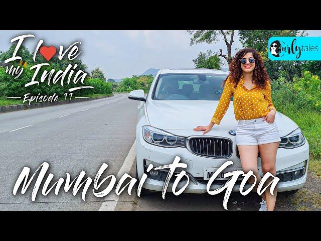 I Love My India Ep 11 - Mumbai To Goa Road Trip | Curly Tales