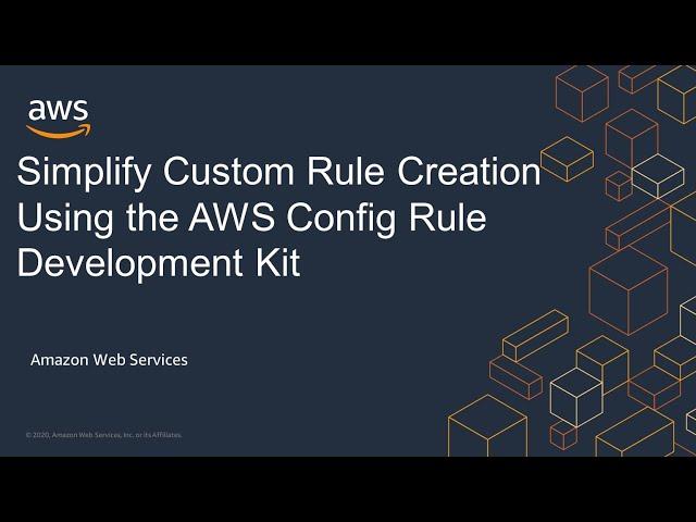 Simplify Custom Rule Creation Using the AWS Config Rule Development Kit