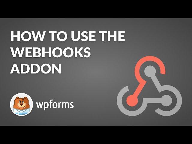 How to Use the Webhooks Addon by WPForms