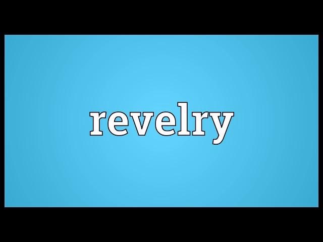 Revelry Meaning | Wordogram