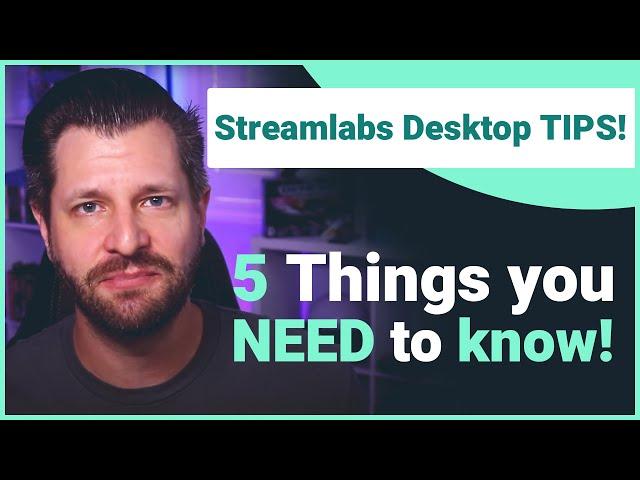 Streamlabs Desktop Tips and Tricks! 5 Things you NEED to know