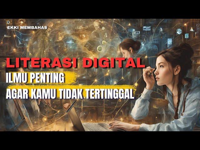 "Menguasai Literasi Digital: Bijak, Aman dan Produktif di Era Digital" | Ekki Membahas