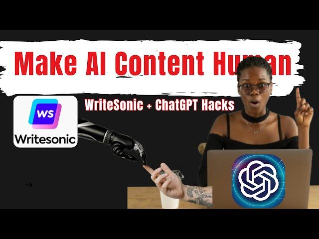 How to Humanize AI Content with WriteSonic & ChatGPT | Boost Engagement Like a Pro