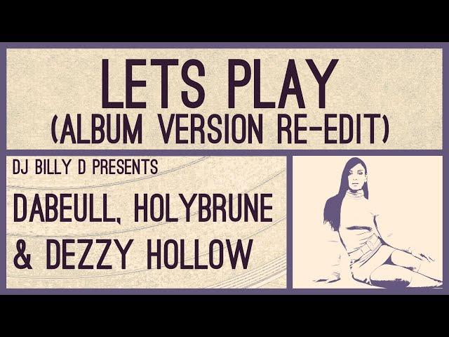 Dabeull, Holybrune & Dezzy Hollow - Let’s Play (Album Version Re-Edit)