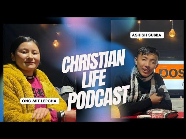EP 1 || Christian life struggle || Ms.Ongmit Lepcha & Ashish Subba.