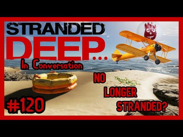 No Longer Stranded? |  Stranded Deep... In Conversation