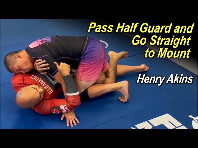 How to Pass Half Guard and Go Straight to Mount with Henry Akins