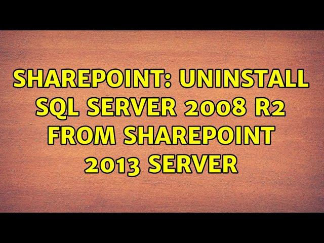 Sharepoint: uninstall SQL server 2008 r2 from SharePoint 2013 server