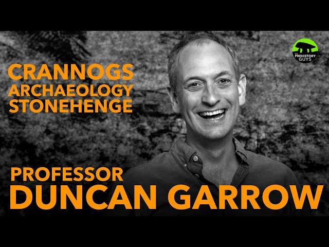 Crannogs, archaeology, Stonehenge & more - a conversation with DUNCAN GARROW