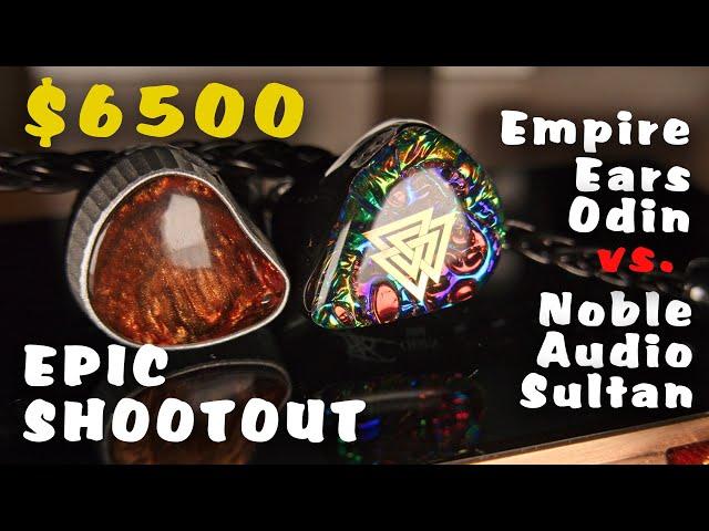 $6500 Epic Shootout! Empire Ears Odin vs. Noble Audio Sultan Review