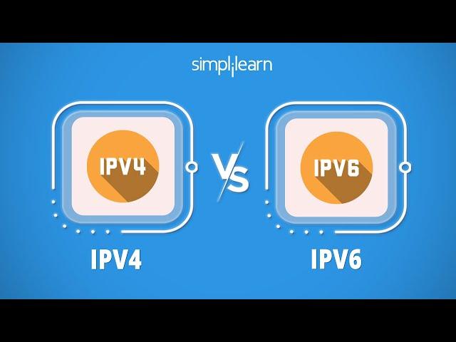 IPv4 vs IPv6 | Difference Between IPv4 and IPv6 | IP Address Explained | IP Address | Simplilearn