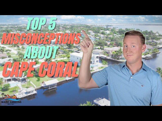 Top 5 Misconceptions About CAPE CORAL Florida