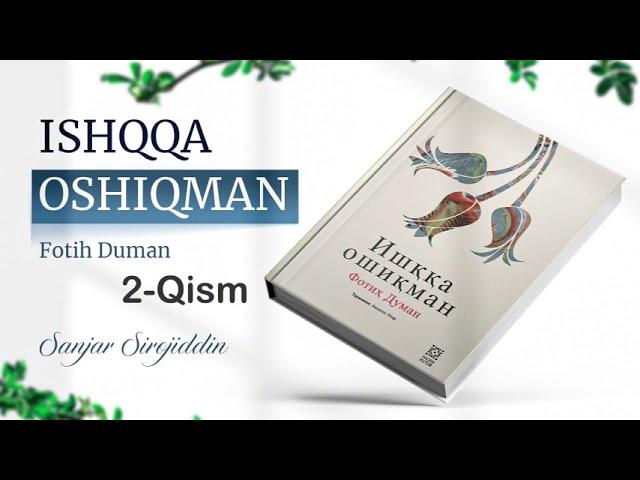 ISHQQA OSHIQMAN |Audiokitob |2-qism