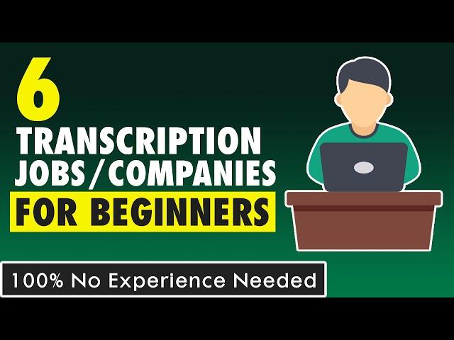 6 Best Transcription Jobs For Beginners | Transcription Companies That Hire Beginners