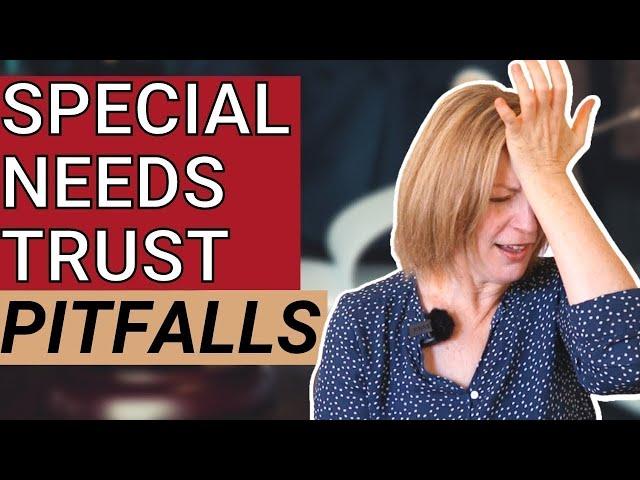 The TOP 5 Special Needs Trust Pitfalls - How to make sure your trust is valid