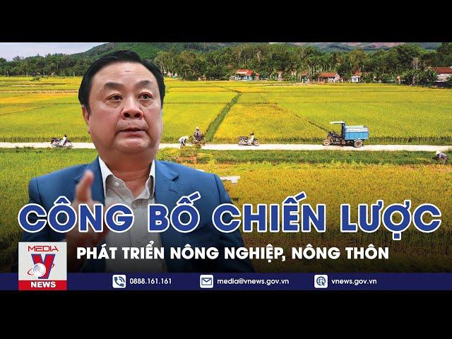 Công Bố Chiến Lược Phát Triển Nông Nghiệp, Nông Thôn - VNEWS