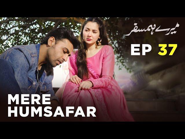 Mere HumSafar | EP 37 | Farhan Saeed | Hania Amir | Pakistani Drama